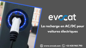 La recharge en AC/DC pour voitures électriques