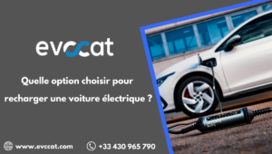 Quelle option choisir pour recharger une voiture électrique